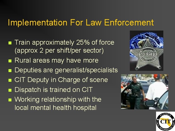 Implementation For Law Enforcement n n n Train approximately 25% of force (approx 2