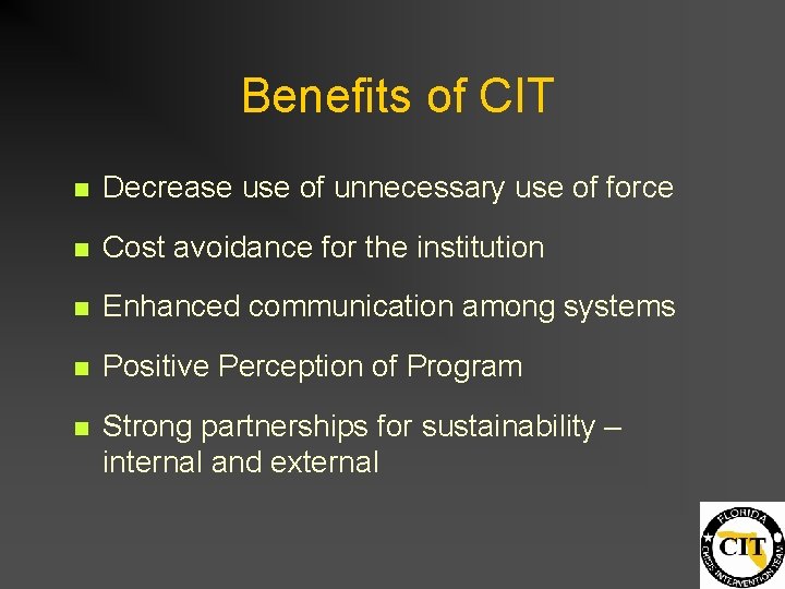 Benefits of CIT n Decrease use of unnecessary use of force n Cost avoidance