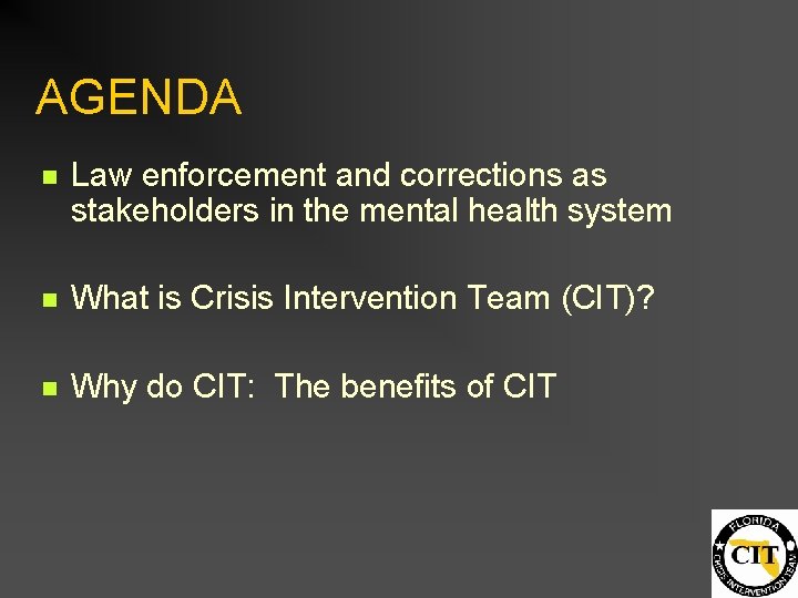 AGENDA n Law enforcement and corrections as stakeholders in the mental health system n