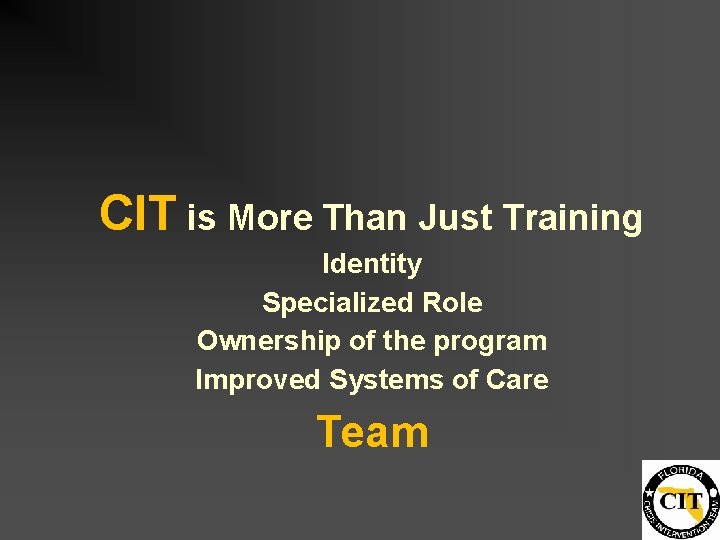CIT is More Than Just Training Identity Specialized Role Ownership of the program Improved