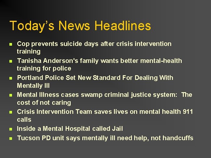 Today’s News Headlines n n n n Cop prevents suicide days after crisis intervention