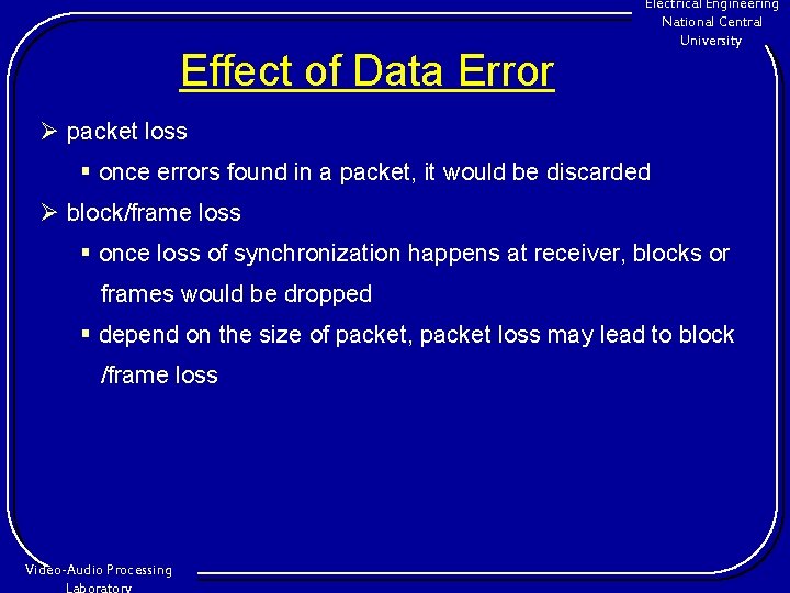 Effect of Data Error Electrical Engineering National Central University Ø packet loss § once