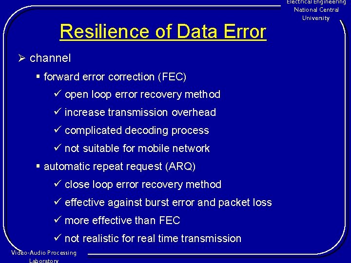 Resilience of Data Error Ø channel § forward error correction (FEC) ü open loop