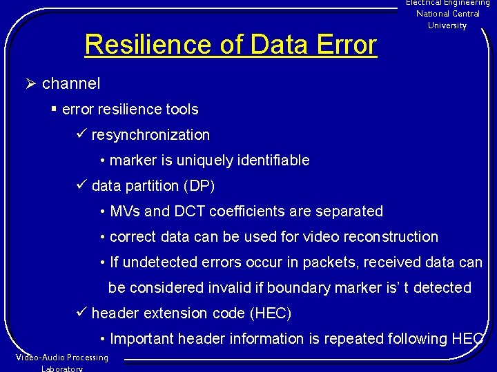 Resilience of Data Error Electrical Engineering National Central University Ø channel § error resilience