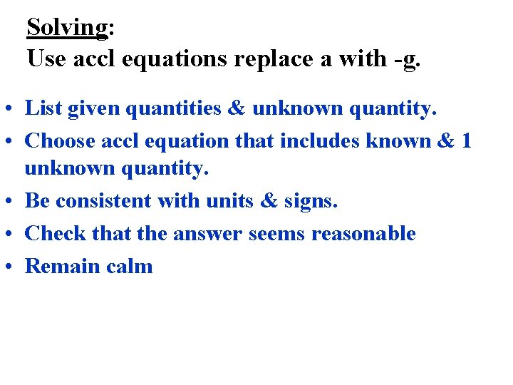 Solving: Use accl equations replace a with -g. • List given quantities & unknown