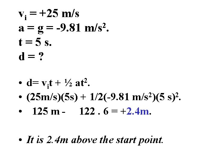 vi = +25 m/s a = g = -9. 81 m/s 2. t =