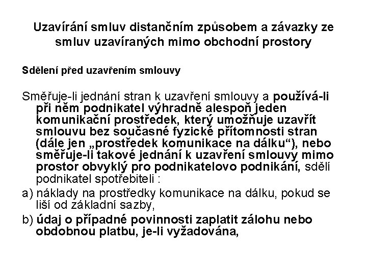 Uzavírání smluv distančním způsobem a závazky ze smluv uzavíraných mimo obchodní prostory Sdělení před Uzavírání smluv distančním způsobem a závazky ze smluv uzavíraných mimo obchodní prostory Sdělení před