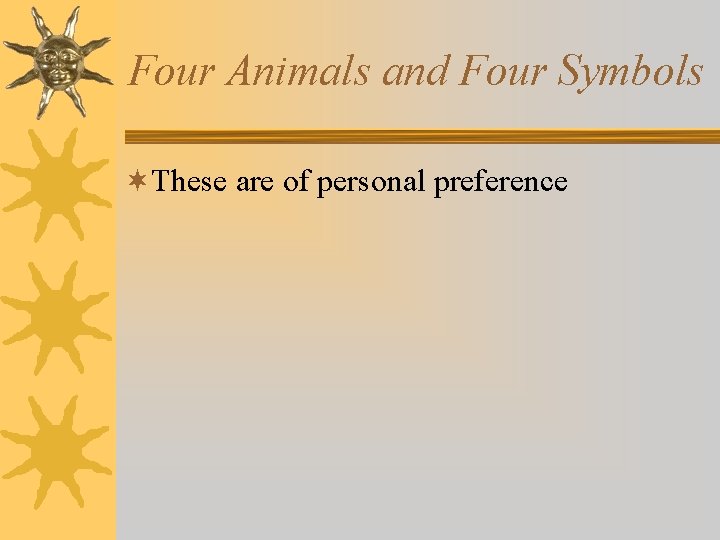 Four Animals and Four Symbols ¬These are of personal preference 