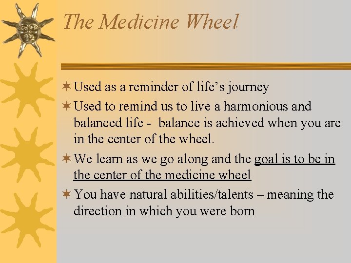 The Medicine Wheel ¬ Used as a reminder of life’s journey ¬ Used to