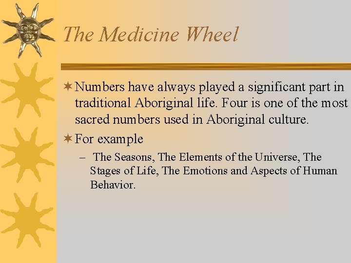 The Medicine Wheel ¬ Numbers have always played a significant part in traditional Aboriginal