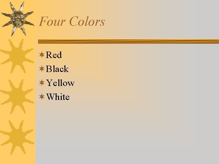 Four Colors ¬Red ¬Black ¬Yellow ¬White 