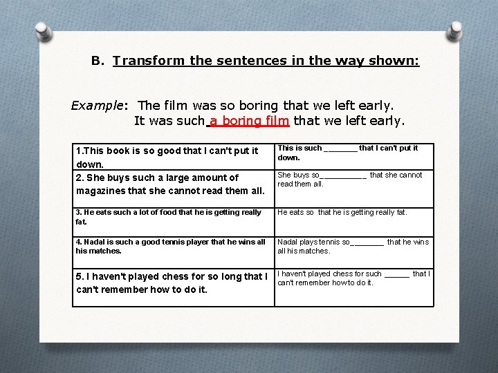  B. Transform the sentences in the way shown: Example: The film was so