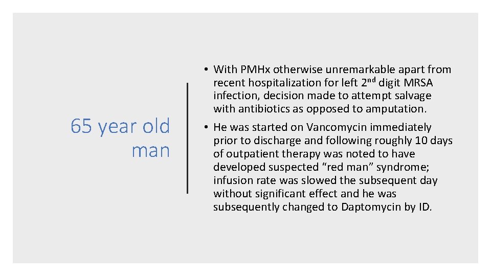 65 year old man • With PMHx otherwise unremarkable apart from recent hospitalization for