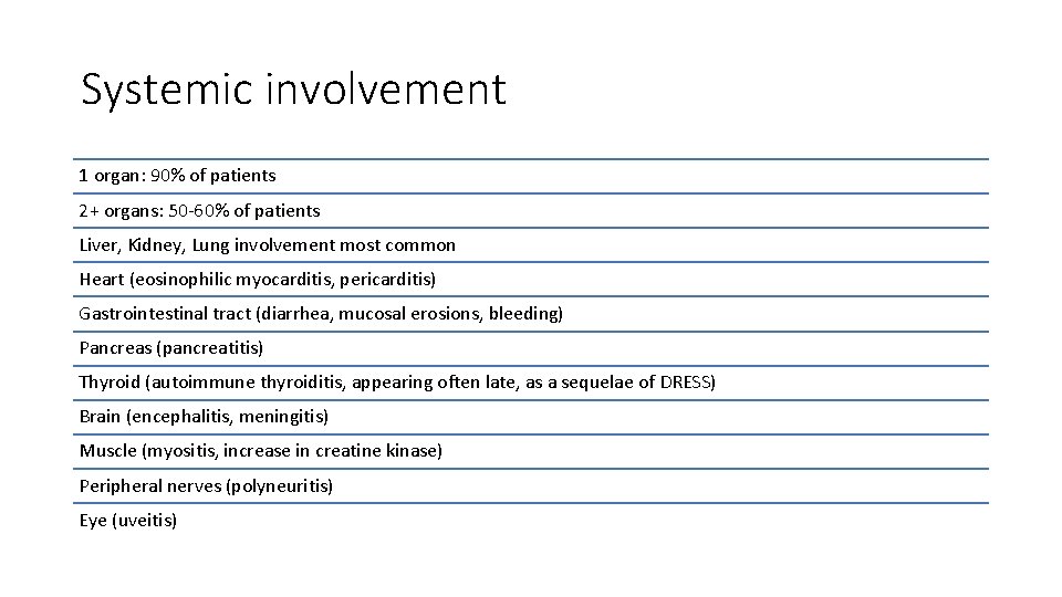 Systemic involvement 1 organ: 90% of patients 2+ organs: 50‐ 60% of patients Liver,