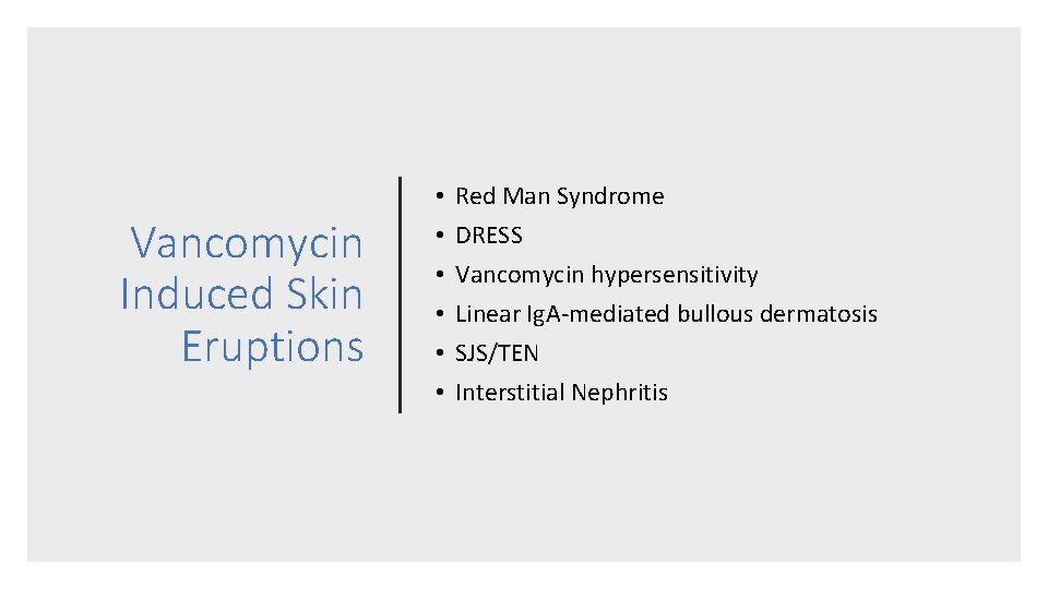 Vancomycin Induced Skin Eruptions • • • Red Man Syndrome DRESS Vancomycin hypersensitivity Linear