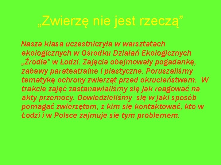 „Zwierzę nie jest rzeczą” Nasza klasa uczestniczyła w warsztatach ekologicznych w Ośrodku Działań Ekologicznych