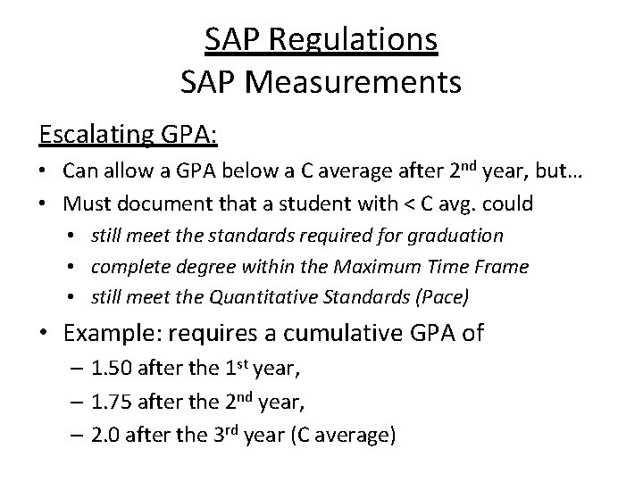 SAP Regulations SAP Measurements Escalating GPA: • Can allow a GPA below a C