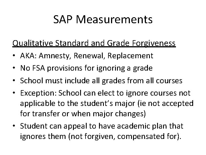 SAP Measurements Qualitative Standard and Grade Forgiveness • AKA: Amnesty, Renewal, Replacement • No