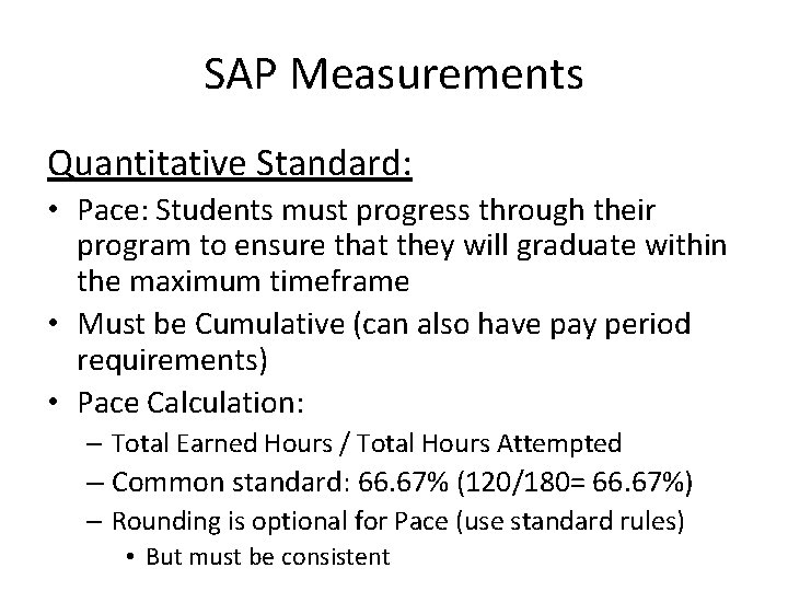 SAP Measurements Quantitative Standard: • Pace: Students must progress through their program to ensure