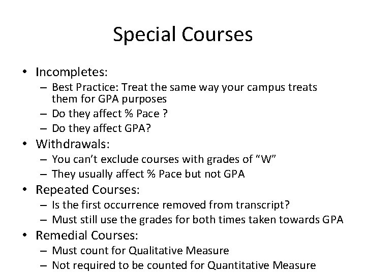 Special Courses • Incompletes: – Best Practice: Treat the same way your campus treats