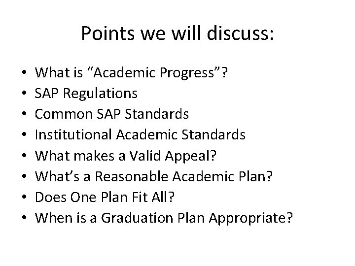 Points we will discuss: • • What is “Academic Progress”? SAP Regulations Common SAP