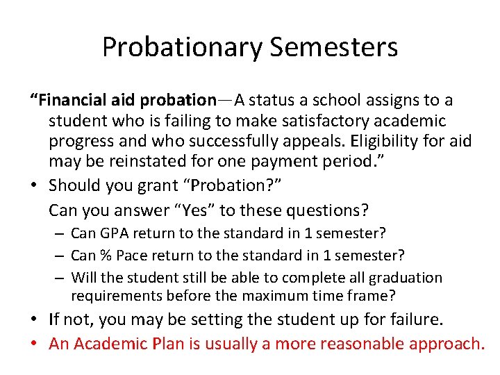 Probationary Semesters “Financial aid probation—A status a school assigns to a student who is