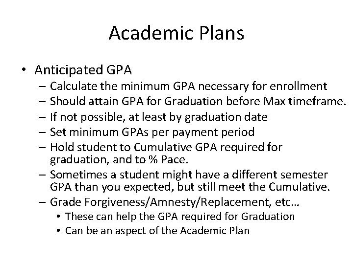 Academic Plans • Anticipated GPA – Calculate the minimum GPA necessary for enrollment –