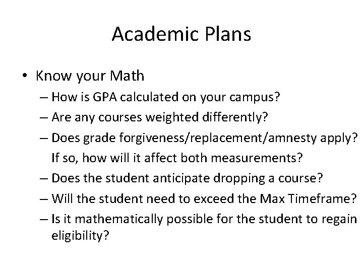 Academic Plans • Know your Math – How is GPA calculated on your campus?