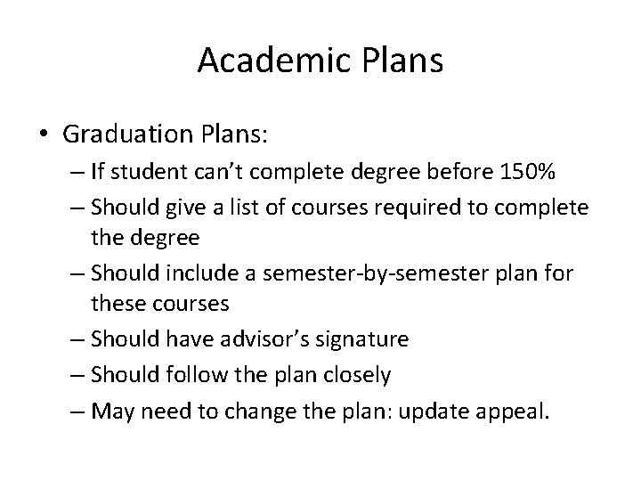 Academic Plans • Graduation Plans: – If student can’t complete degree before 150% –