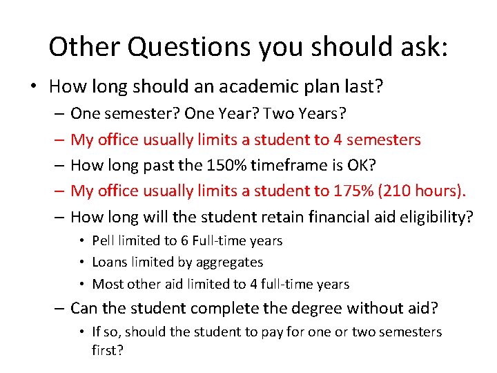 Other Questions you should ask: • How long should an academic plan last? –