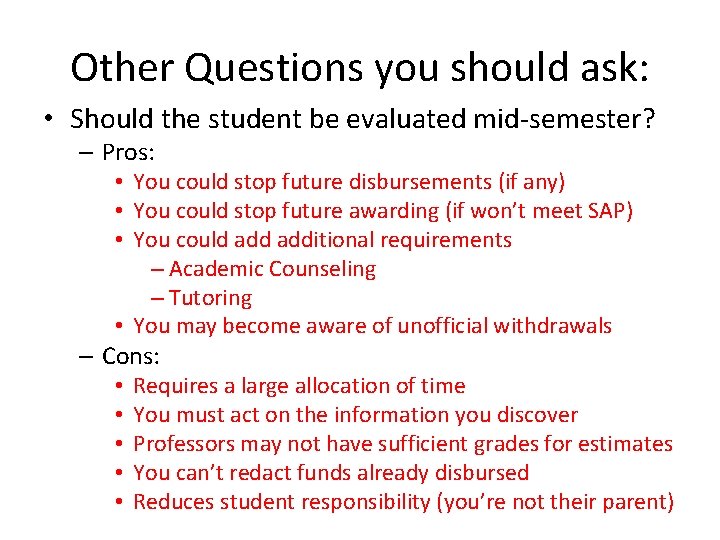 Other Questions you should ask: • Should the student be evaluated mid-semester? – Pros: