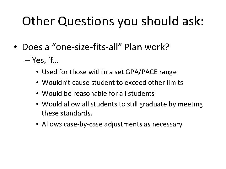 Other Questions you should ask: • Does a “one-size-fits-all” Plan work? – Yes, if…