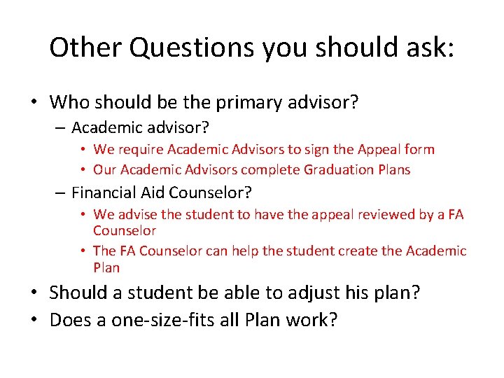 Other Questions you should ask: • Who should be the primary advisor? – Academic