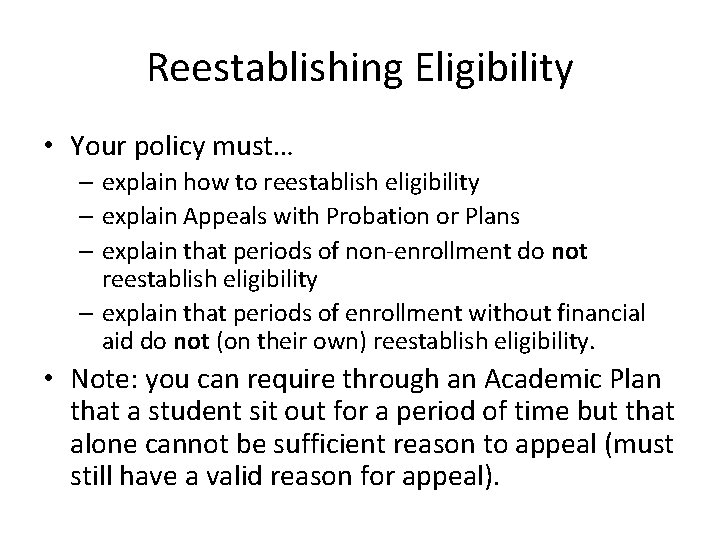 Reestablishing Eligibility • Your policy must… – explain how to reestablish eligibility – explain