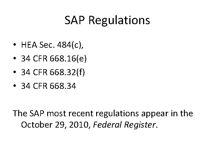 SAP Regulations • • HEA Sec. 484(c), 34 CFR 668. 16(e) 34 CFR 668.