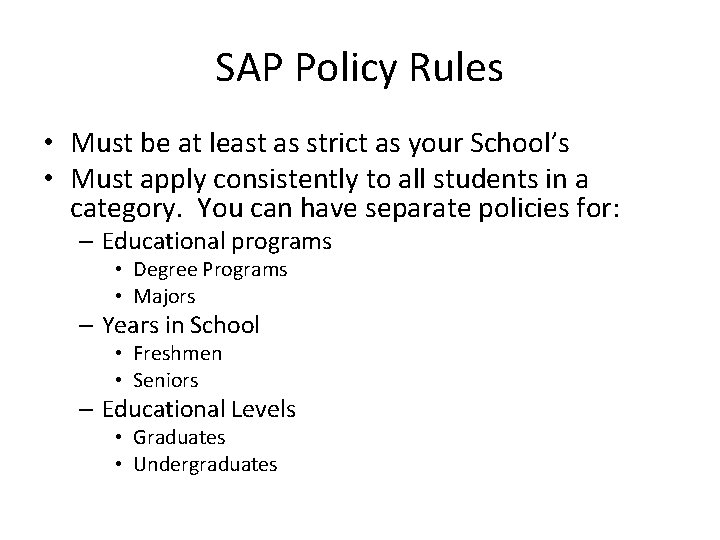 SAP Policy Rules • Must be at least as strict as your School’s •