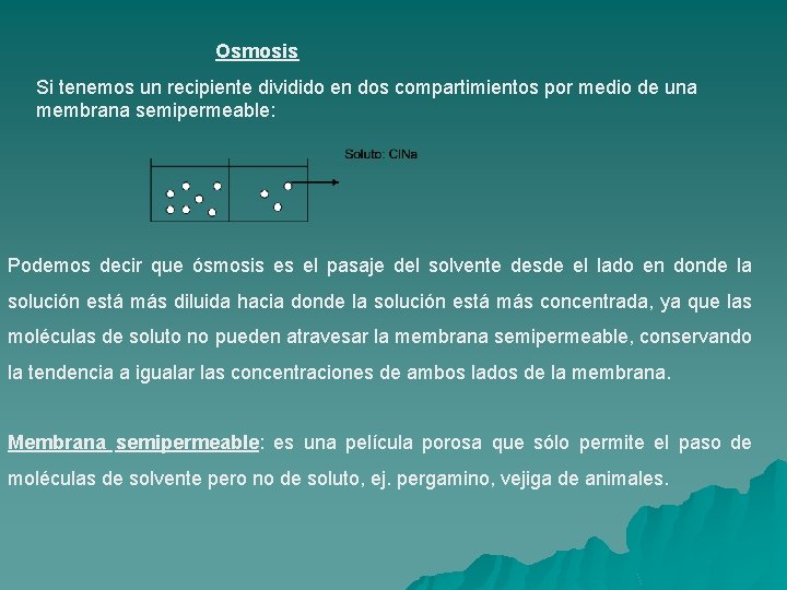 Osmosis Si tenemos un recipiente dividido en dos compartimientos por medio de una membrana