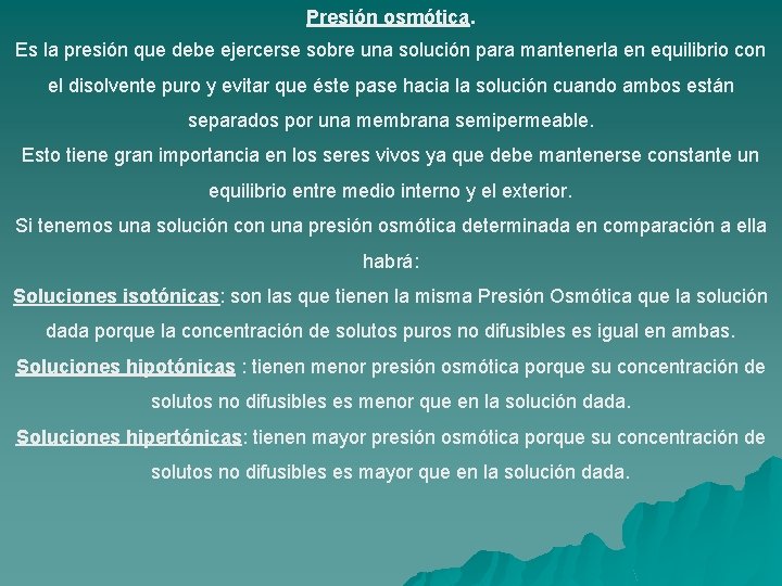 Presión osmótica. Es la presión que debe ejercerse sobre una solución para mantenerla en