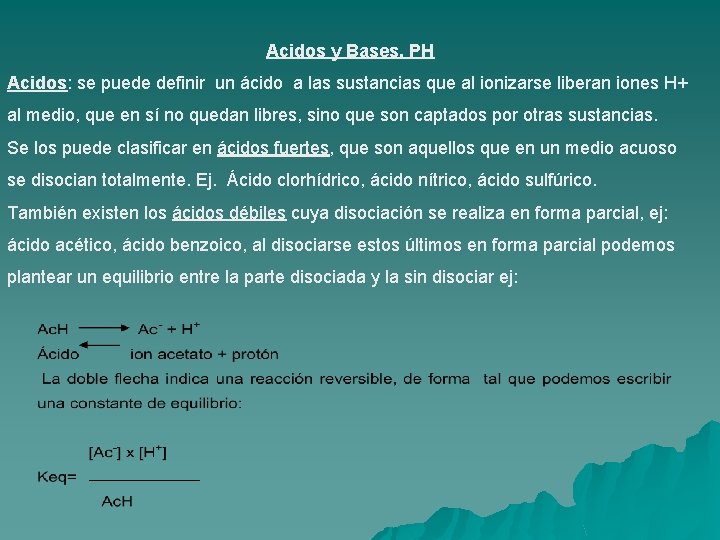 Acidos y Bases. PH Acidos: se puede definir un ácido a las sustancias que
