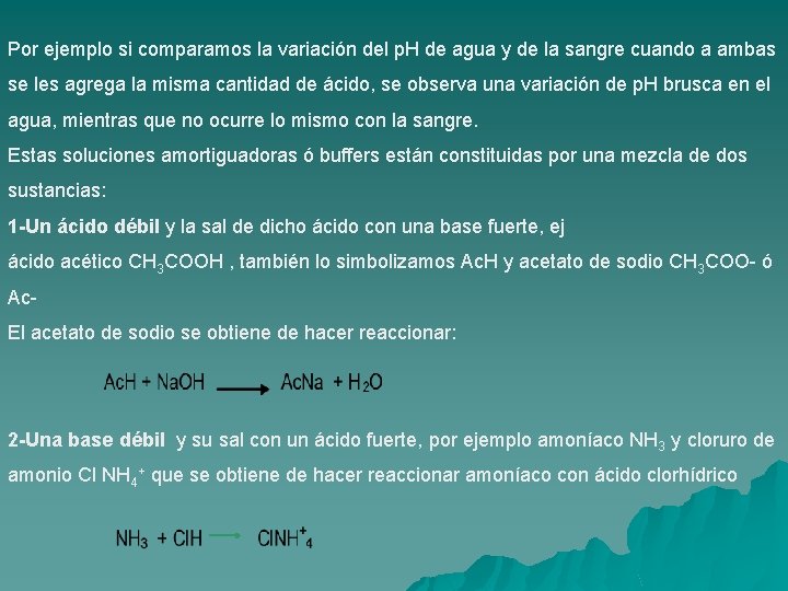 Por ejemplo si comparamos la variación del p. H de agua y de la