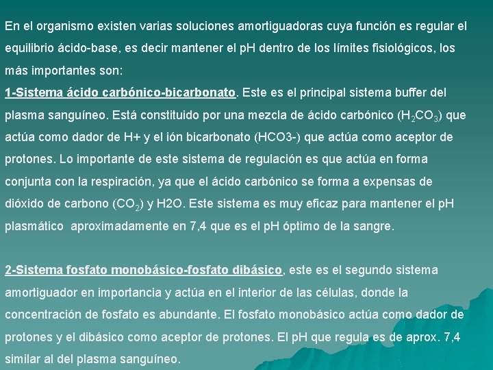 En el organismo existen varias soluciones amortiguadoras cuya función es regular el equilibrio ácido-base,