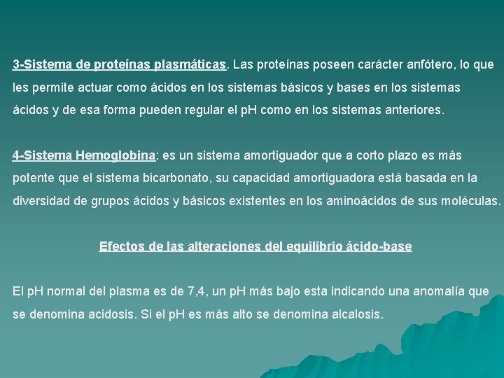 3 -Sistema de proteínas plasmáticas. Las proteínas poseen carácter anfótero, lo que les permite