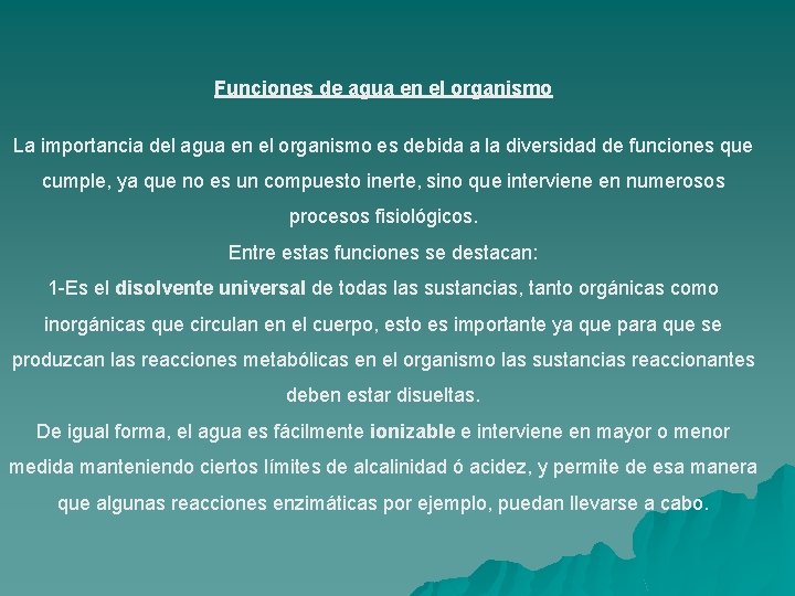 Funciones de agua en el organismo La importancia del agua en el organismo es