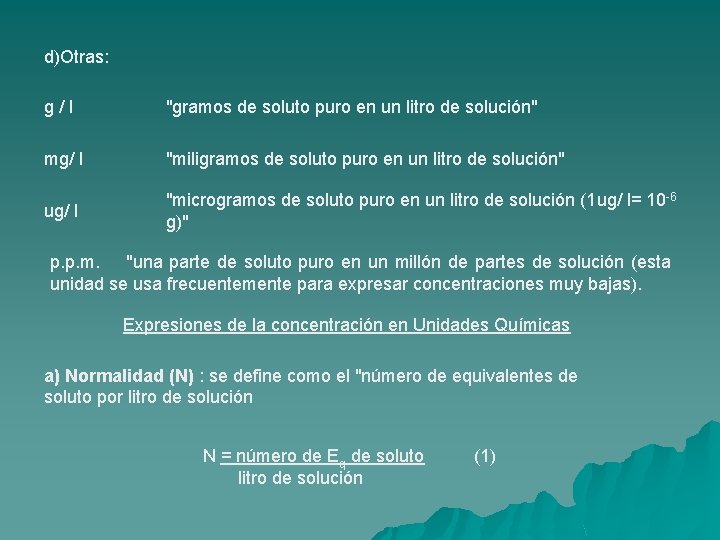 d)Otras: g / l "gramos de soluto puro en un litro de solución" mg/