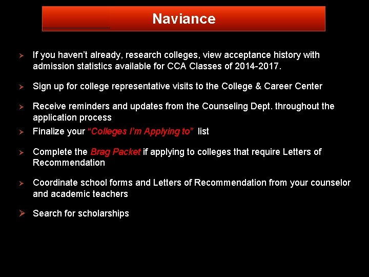 Naviance Ø If you haven’t already, research colleges, view acceptance history with admission statistics