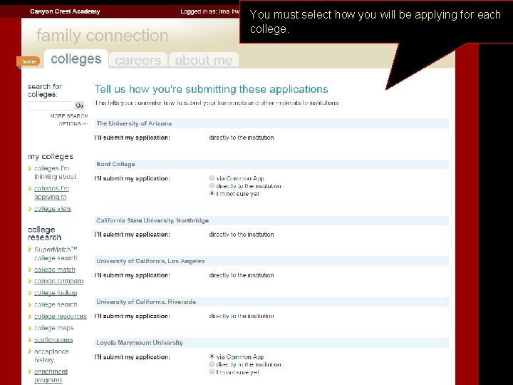 You must select how you will be applying for each college. 