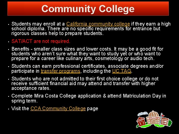 Community College • Students may enroll at a California community college if they earn