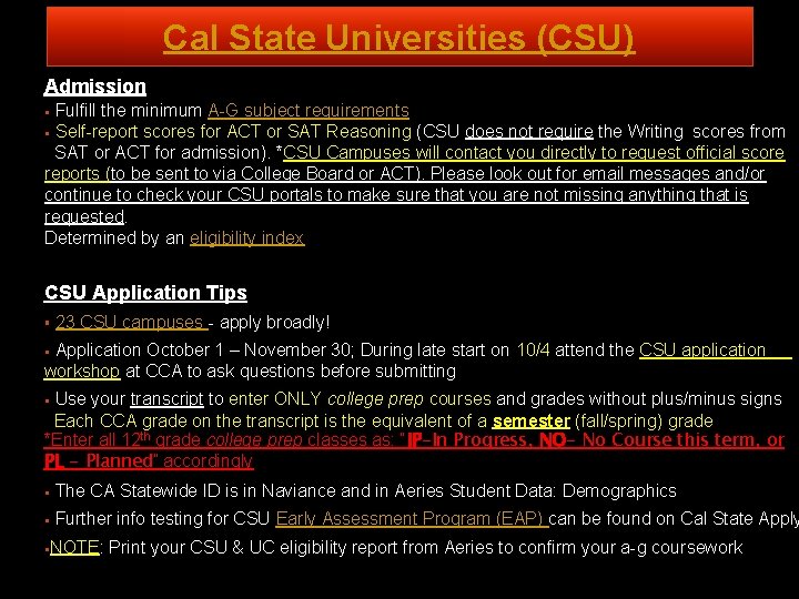 Cal State Universities (CSU) Admission § Fulfill the minimum A-G subject requirements § Self-report