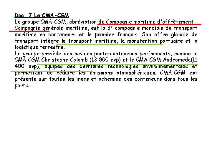 Doc. 7 La CMA-CGM Le groupe CMA-CGM, abréviation de Compagnie maritime d'affrètement Compagnie générale