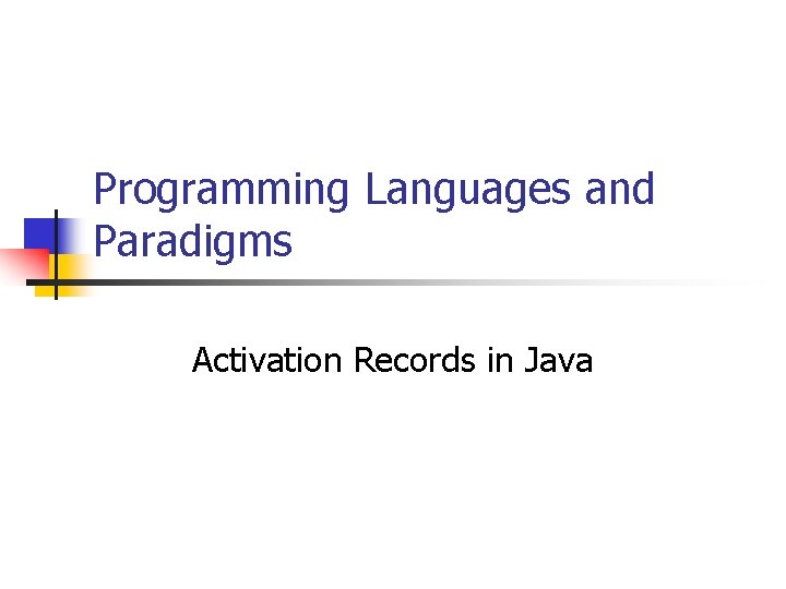 Programming Languages and Paradigms Activation Records in Java 